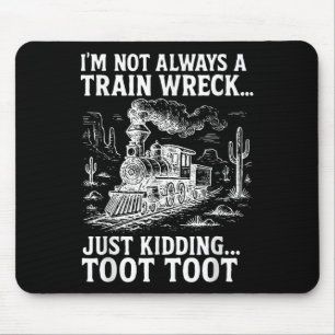 Tapis De Souris Je ne suis pas toujours un train épave juste pour