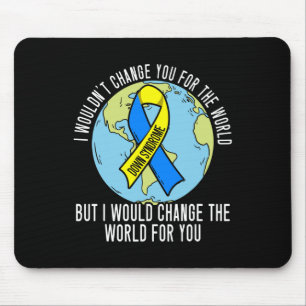 Tapis De Souris Je ne vous changerais pas pour le syndrome mondial
