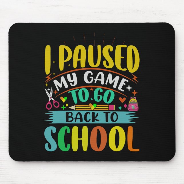 Tapis De Souris Je Pause Mon Jeu À Ck To School Student First Grad (Devant)