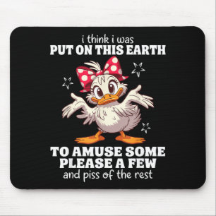 Tapis De Souris Je pense que j'ai été mis sur cette terre pour amu
