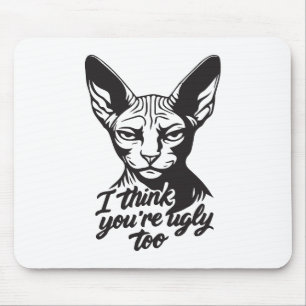 Tapis De Souris Je pense que tu es laid aussi
