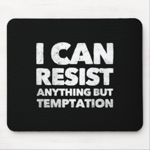 Tapis De Souris Je Peux Résister À Tout Sauf À La Tentation