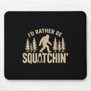 Tapis De Souris Je préférerais être à la recherche de Sasquatch dr