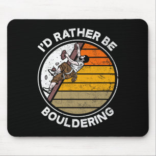 Tapis De Souris Je préférerais être un grimpeur de blocs grimpeur