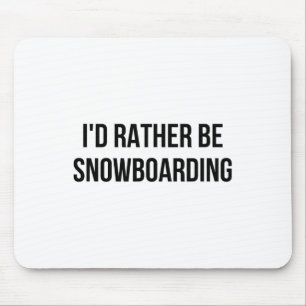 Tapis De Souris Je Préférerais Faire Du Snowboard 1