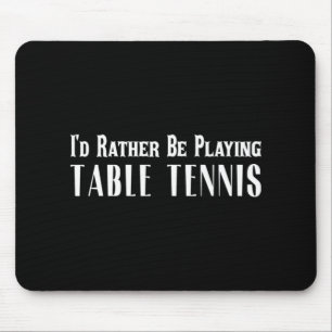 Tapis De Souris Je Préférerais Jouer Au Tennis De Table T Pour Hom