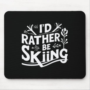 Tapis De Souris Je préférerais skier Vêtements de citations de ski