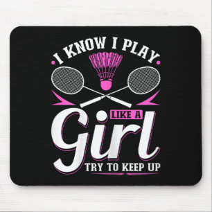 Tapis De Souris Je Sais Que Je Joue Comme Une Fille Badminton Essa