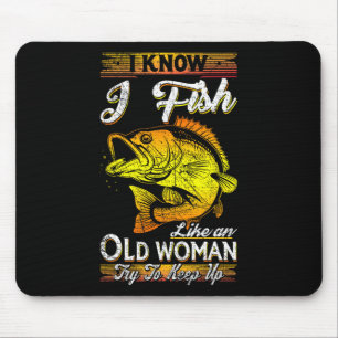 Tapis De Souris Je Sais Que Je Pêche Comme Une Vieille Femme