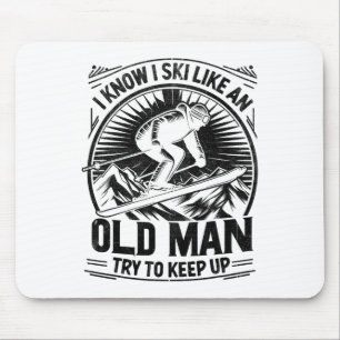 Tapis De Souris Je sais que je skie comme un vieil homme, essayez 