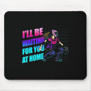 Tapis De Souris Je serai à la maison en attendant pour vous Teen S