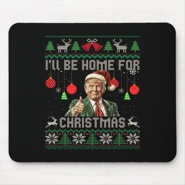 Tapis De Souris Je serai à la maison pour Noël drôle Trump laide m (Devant)
