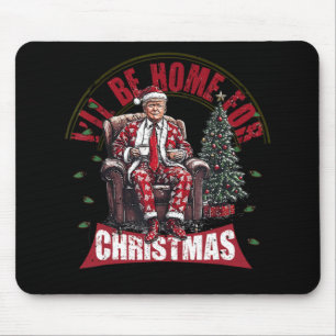 Tapis De Souris Je serai à la maison pour Noël pour l'élection 202