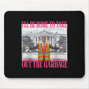 Tapis De Souris Je Serai À La Maison Pour Sortir Les Ordures Drôle