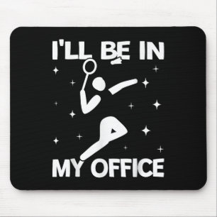 Tapis De Souris Je serai dans mon bureau Femmes Navette Sport Badm