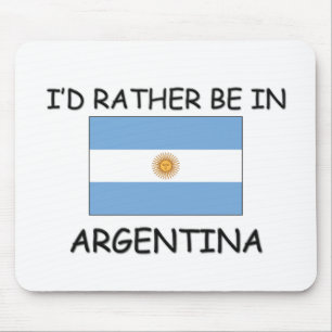 Tapis De Souris Je serais plutôt en Argentine