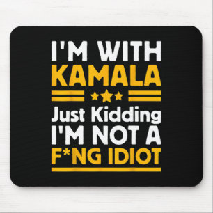 Tapis De Souris Je suis avec Kamala et je ne suis pas un Idiot de