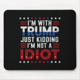 Tapis De Souris Je suis avec Trump et je ne suis pas un idiot