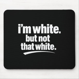 Tapis De Souris Je suis blanc mais pas si blanc citation drôle de
