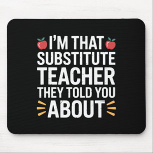 Tapis De Souris Je suis ce professeur remplaçant dont on a parlé, 