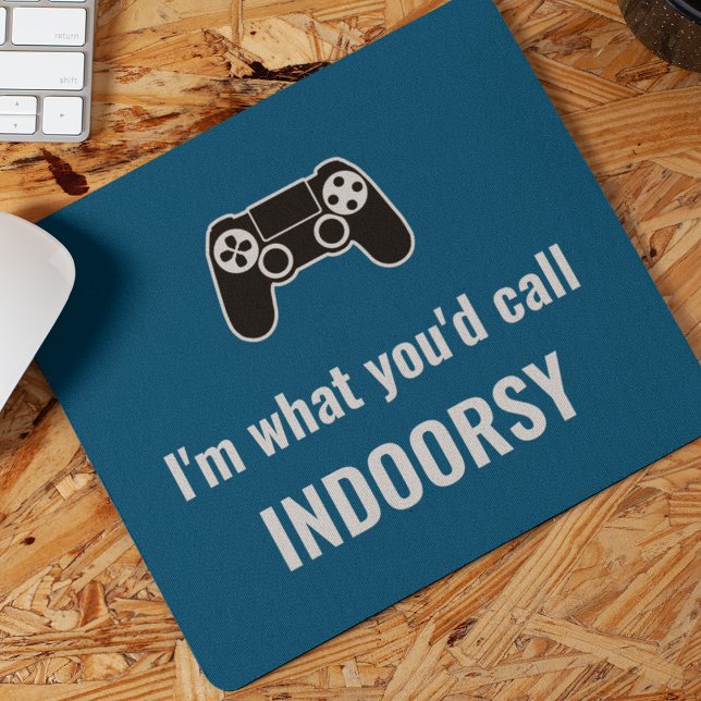 Tapis De Souris Je suis ce que vous appelleriez un gamer indoorsy  (Créateur téléchargé)