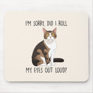 Tapis De Souris Je suis désolé, ai-je roulé les yeux dehors ?