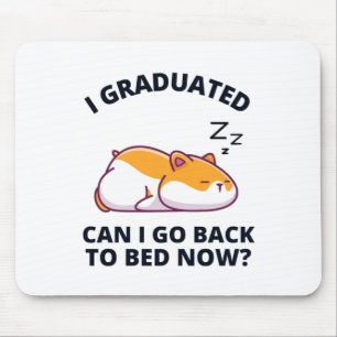 Tapis De Souris Je suis diplômé puis-je retourner au lit maintenan