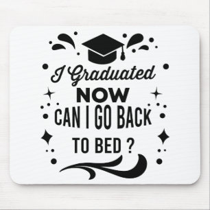 Tapis De Souris Je Suis Diplômé Puis-Je Retourner Au Lit Maintenan