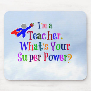 Tapis De Souris "Je suis enseignant. Quel est ton super pouvoir ?"
