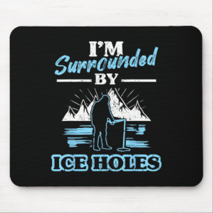 Tapis De Souris Je suis entouré de trous de pêche dans la glace