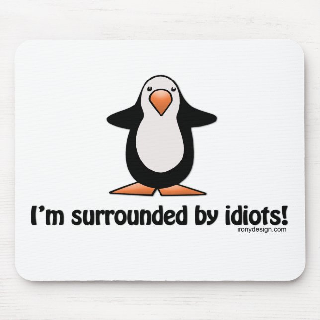 Tapis de souris Je suis entouré d'idiots (Devant)