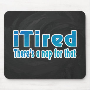 Tapis De Souris Je suis fatigué Il y a une sieste pour ça