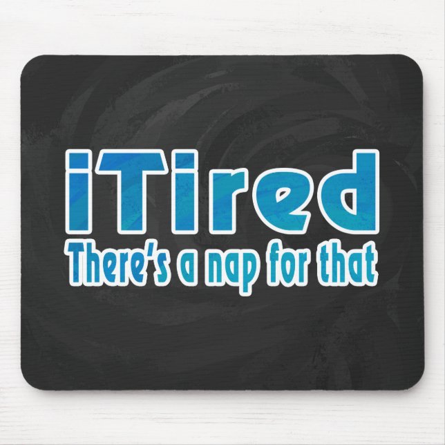 Tapis De Souris Je suis fatigué Il y a une sieste pour ça (Devant)