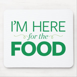 Tapis De Souris Je suis ici pour la nourriture