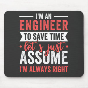 Tapis De Souris Je suis INGÉNIEUR, pour gagner du temps Supposons