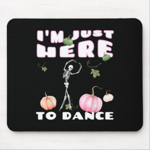 Tapis De Souris Je suis juste ici pour danser Skeleton Dancing Lle