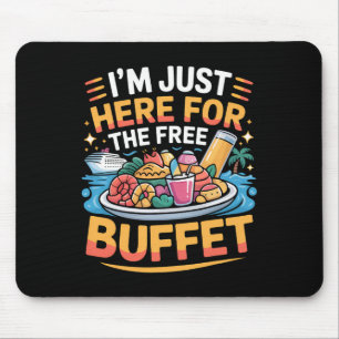 Tapis De Souris Je suis juste ici pour le buffet gratuit drôle cro