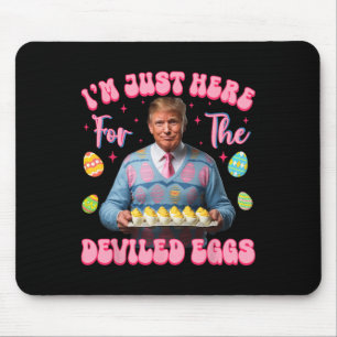 Tapis De Souris Je suis juste ici pour les œufs diables Drôle Trum