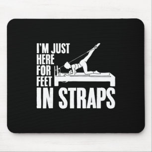 Tapis De Souris Je suis juste ici pour les pieds dans les sangles