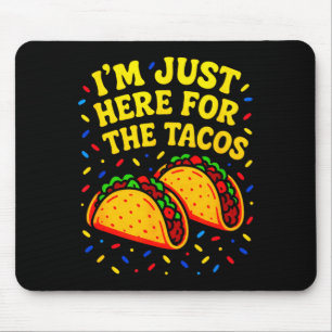 Tapis De Souris Je suis juste ici pour les tacos - cinq mai fun