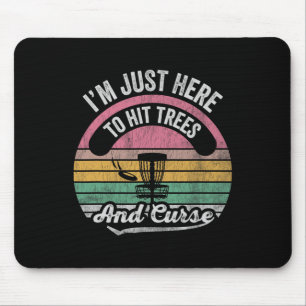 Tapis De Souris Je suis juste là pour frapper les arbres et maudir