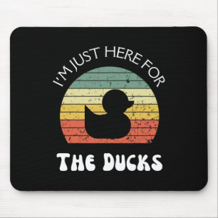 Tapis De Souris Je suis juste là pour les canards