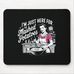 Tapis De Souris Je suis juste là pour les pommes de terre écrasées