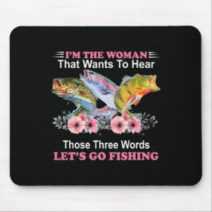 Tapis De Souris Je suis la femme qui veut entendre ces trois mots