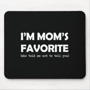 Tapis De Souris Je suis la préférée de Maman Elle m'a dit de ne pa