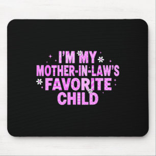 Tapis De Souris Je suis l'enfant préféré de ma belle-mère