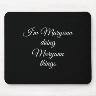 Tapis De Souris Je suis Maryann Faire Maryann Maryann Choses amusa