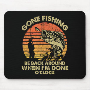 Tapis De Souris Je suis partie à la pêche être de retour quand j'a