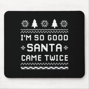 Tapis De Souris Je suis si bon, le Père Noël est venu deux fois Fu