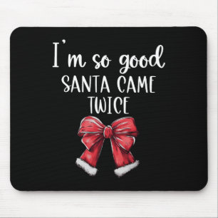 Tapis De Souris Je suis si bon Père Noël est venu deux fois Coquet